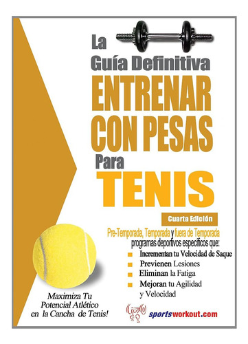 Libro: La Guia Definitiva - Entrenar Con Pesas Para Tenis (s