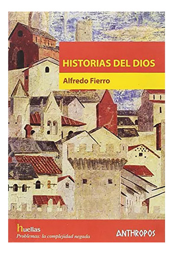 Historias Del Dios - Fierro Alfredo - Anthropos - #w