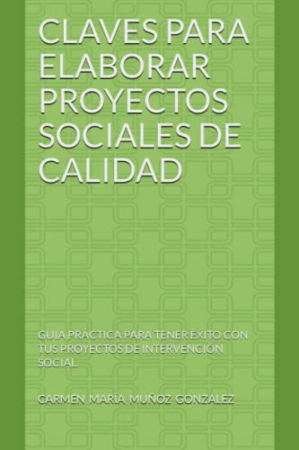 Claves Para Elaborar Proyectos Sociales De Calidad: Guia Pra