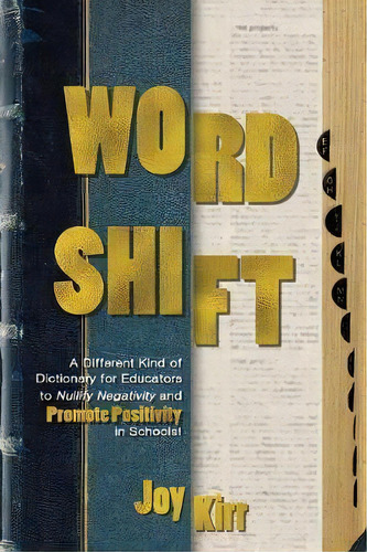 Word Shift : A Different Kind Of Dictionary To Nullify Negativity And Promote Positivity In Schools!, De Joy Kirr. Editorial Dave Burgess Consulting, Inc., Tapa Blanda En Inglés