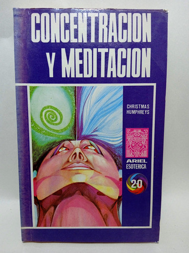 Concentración Y Meditación - Chritmas Humphreys - Ariel