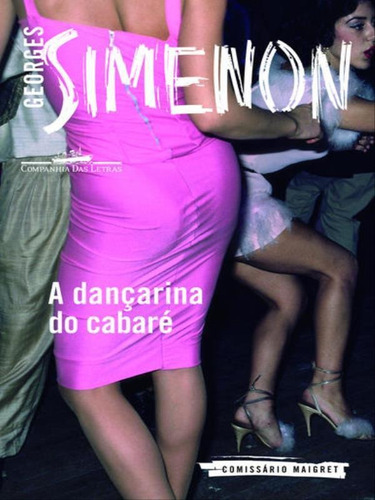 A Dançarina Do Cabaré, De Simenon, Georges. Editora Companhia Das Letras, Capa Mole, Edição 1ª Edição - 2015 Em Português