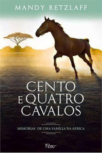 Cento E Quatro Cavalos, De Retzlaff, Mandy. Editora Rocco, Capa Mole, Edição 1ª Edição - 2014 Em Português