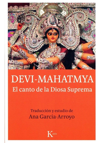 Devi Mahatmya El Canto De La Diosa Suprema - Arroyo - Kairos