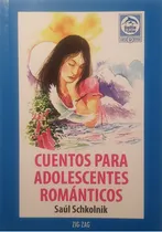 Comprar Cuentos Para Adolescentes Romanticos: No Aplica, De Schkolnik Saul. Serie No Aplica, Vol. No Aplica. Editorial Zig-zag, Tapa Blanda, Edición No Aplica En Español, 0