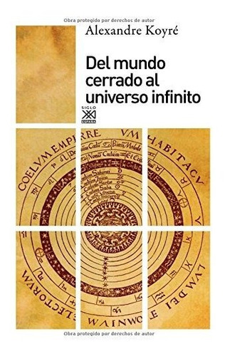 Del Mundo Cerrado Al Universo Infinito - Koyre Alexandre