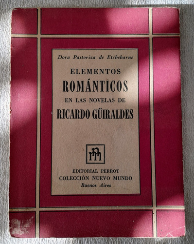 Elementos Románticos En Las Novelas De Ricardo Guiraldes