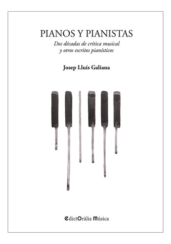 Libro Pianos Y Pianistas - Josep Lluis Galiana