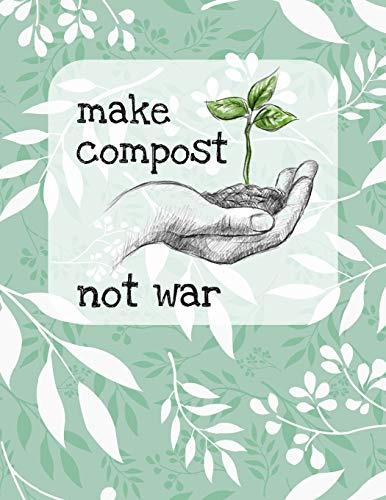 Make Compost Not War 85 X 11 College Ruled Composition Book 