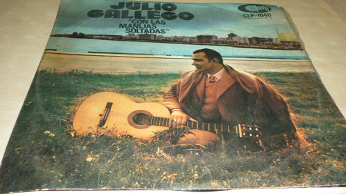 Julio Gallego Con Las Manijas Vinilo Uruguay Excelente