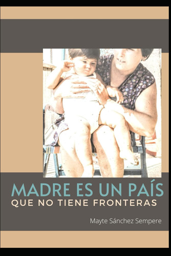 Madre Es Un País Que No Tiene Fronteras (spanish Editi 61r-n