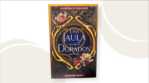 Una Jaula De Hilos Dorados ( Libro Nuevo Y Original )