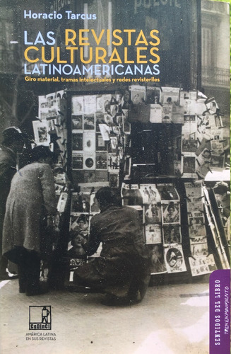 Las Revistas Culturales Latinoamericanas. H. Tarcus. Ed Tem