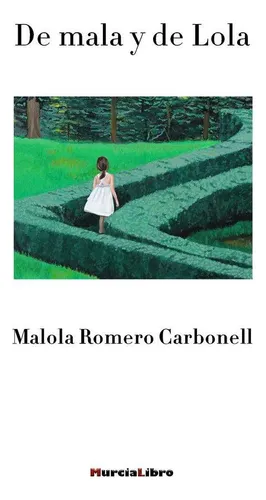 Libro: De Mala Y De Lola. Romero Carbonell, Malola. Murciali