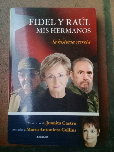Fidel Y Raúl Mis Hermanos La Historia Secreta Juanita Castro
