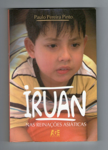 Livro: Iruan - Nas Reinações Asiáticas - Paulo Pereira Pinto