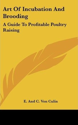 Libro Art Of Incubation And Brooding : A Guide To Profita...