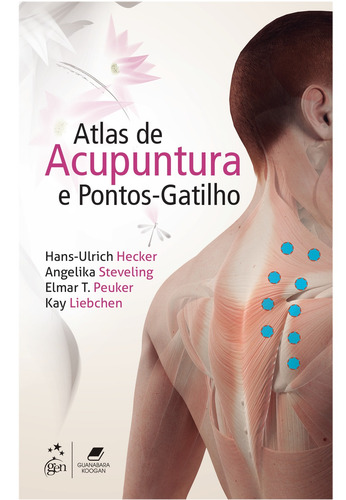Atlas de Acupuntura e Pontos-Gatilho, de Hecker, Hans-Ulrich. Editorial Editora Guanabara Koogan Ltda., capa mole em português, 2019