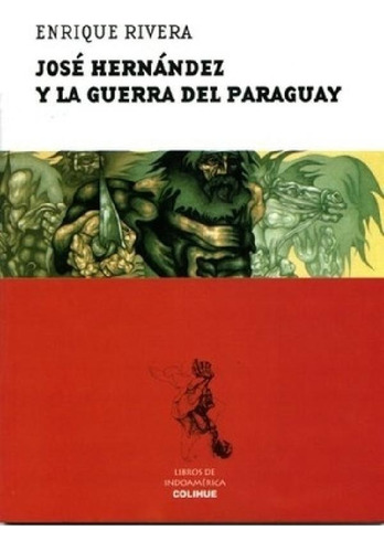Libro - Jose Hernandez Y La Guerra Del Paraguay, De Rivera,