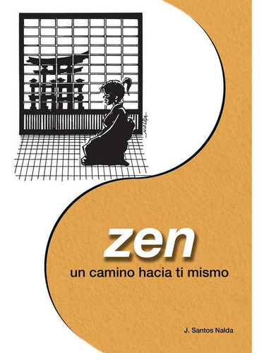 Zen : Un Camino Hacia Tí Mismo - José Santos Nalda