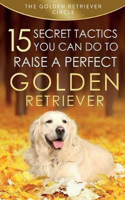 Libro Golden Retriever : 15 Secret Tactics You Can Do To ...