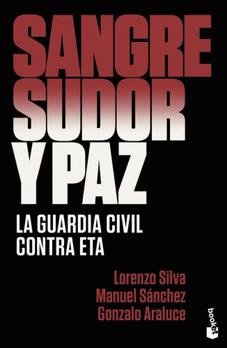 Sangre, sudor y paz, de Silva, Lorenzo. Editorial Booket, tapa blanda en español