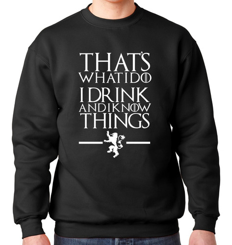 Sudadera I Drink And I Know Things Game Of Thrones Tyrion