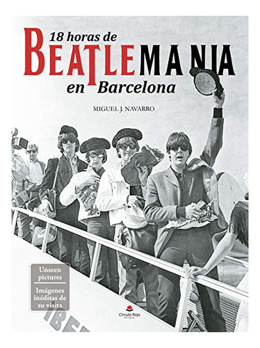 Libro 18 Horas De Beatlemanía En Barcelona De Miguel J Navar