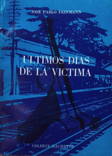 Feinmann Últimos Dias De La Víctima Primera Edición 1979