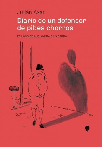 Diario De Un Defensor De Pibes Chorros - Axat Julian (libro)