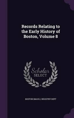 Libro Records Relating To The Early History Of Boston, Vo...