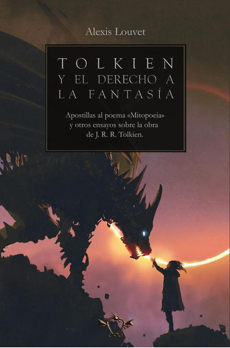 Tolkien Y El Derecho A La Fantasía - Alexis Louvet
