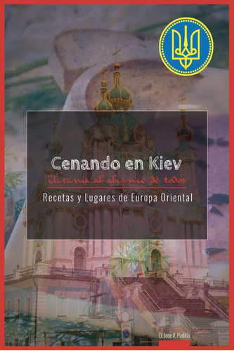 Libro: Cenando En Kiev. Ucrania: Ucrania Al Alcance De Todos