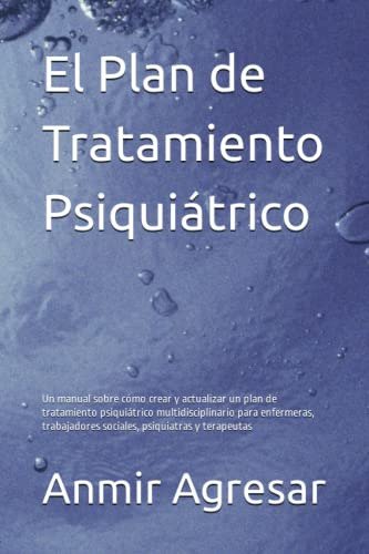 El Plan De Tratamiento Psiquiatrico: Un Manual Sobre Como Cr