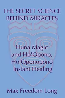 Libro: The Secret Science Behind Miracles: Huna Magic And