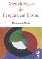 Comprar Metodologías de la investigación docente: metodologías de la investigación docente, de Marco Antonio Moreira., vol. 1. Editorial Livraria Da Física, portada y folleto en portugués