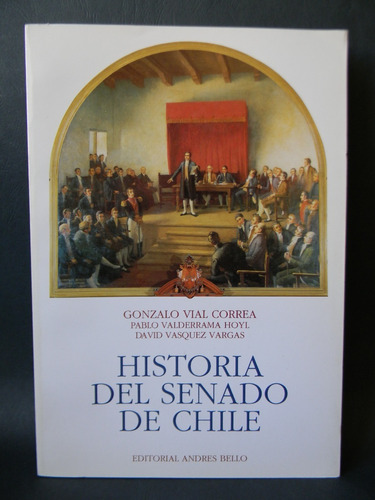 Historia Del Senado 1era Ed. 1995 Láminas Gonzalo Vial