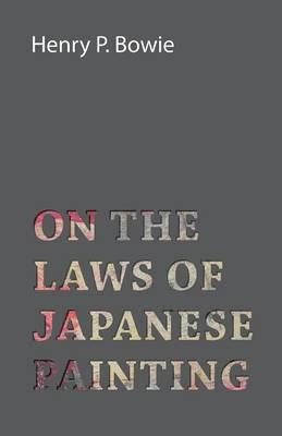 Libro On The Laws Of Japanese Painting - Henry P. Bowie