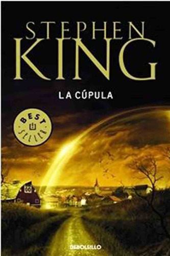 Under The Dome: La Cúpula- Stephen King - Debolsillo