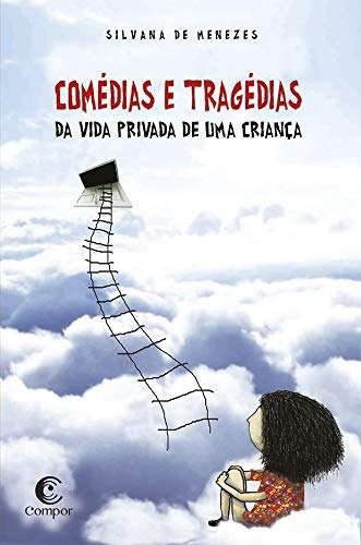 Livro Comédias E Tragédias Da Vida Privada De Uma Criança - Silvana De Menezes [00]