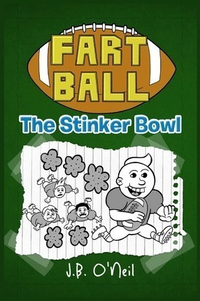 Fart Ball : The Stinker Bowl - J B O'neil