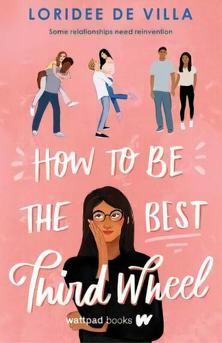 How To Be The Best Third Wheel, De Loridee De Villa. Editorial Wattpad Books, Tapa Blanda En Inglés