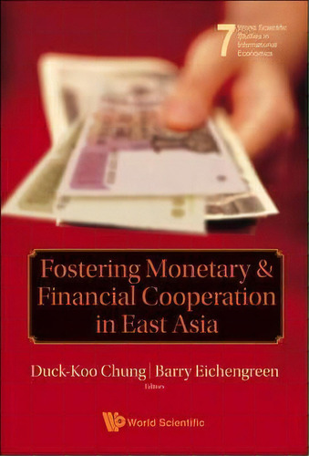 Fostering Monetary And Financial Cooperation In East Asia, De Duck-koo Chung. Editorial World Scientific Publishing Co Pte Ltd, Tapa Dura En Inglés