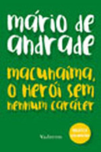 Macunaíma, O Herói Sem Nenhum Caráter - Mário De Andrade
