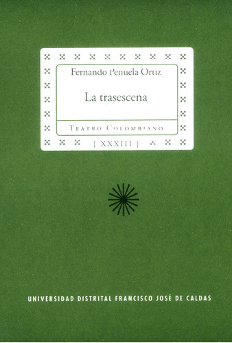 La trasescena, de Fernando Peñuela Ortiz. Serie 9588832623, vol. 1. Editorial U. Distrital Francisco José de C, tapa blanda, edición 2014 en español, 2014