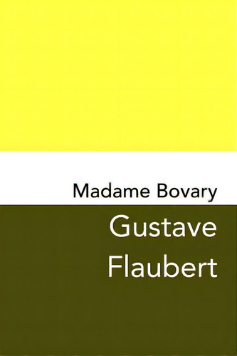 Madame Bovary: Original And Unabridged, De Flaubert, Gustave., Vol. 1. Editorial Createspace, Tapa Blanda En Inglés