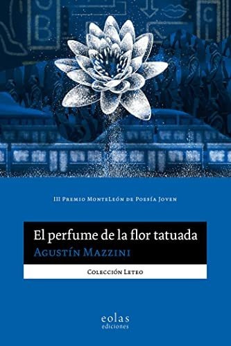 El Perfume De La Flor Tatuada - Mazzini Agustin