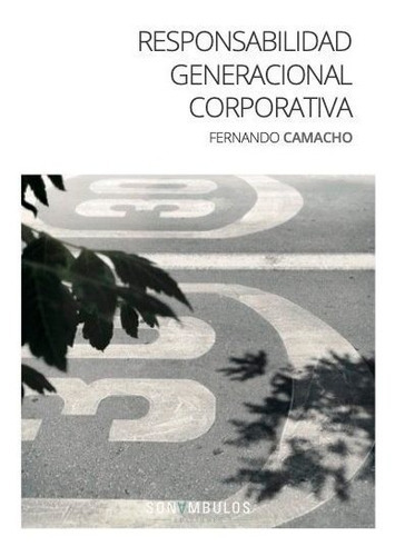 Responsabilidad Generacional Corporativa, De Camacho,fernando. Editorial Sonambulos Ediciones, Tapa Blanda En Español