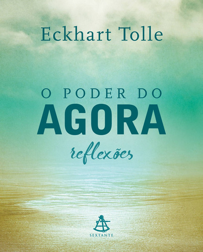O poder do agora - reflexões, de Tolle, Eckhart. Editora GMT Editores Ltda., capa dura em português, 2019