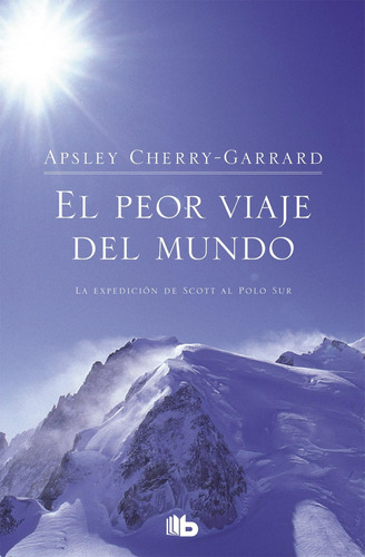 Libro: El Peor Viaje Del Mundo. Cherry-garrard, Apsley. Zeta